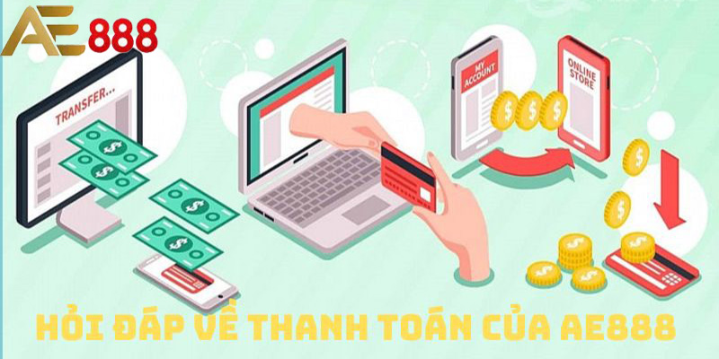 Các phương thức thanh toán mà AE 888 đang hỗ trợ